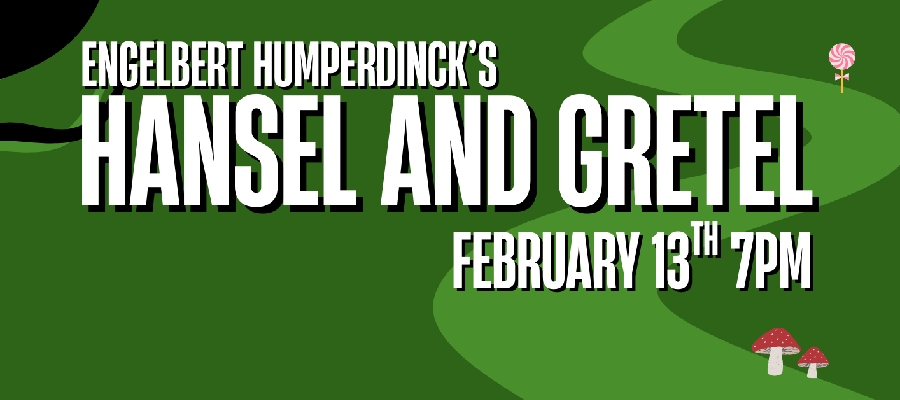 Show Details: MUMS Opera: Hansel and Gretel by Engelbert Humperdinck