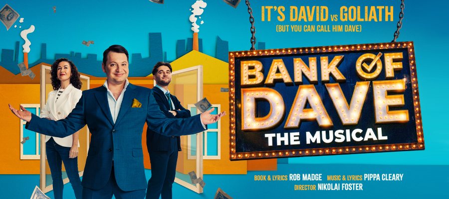 Lowry Theatre, Salford | Tickets for Bank of Dave The Musical at Lyric  Theatre, Lowry, Salford